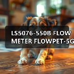 LS5076-550B FLOW METER FLOWPET-5G FLOWPET-EG(图1) LS5076-550B FLOW METER FLOWPET-5G FLOWPET-EG(图1)