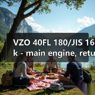 VZO 40FL 180/JIS 16k - main engine, return找李工13336686138邮箱:1154428321@qq.com(图3) VZO 40FL 180/JIS 16k - main engine, return找李工13336686138邮箱:1154428321@qq.com(图3)