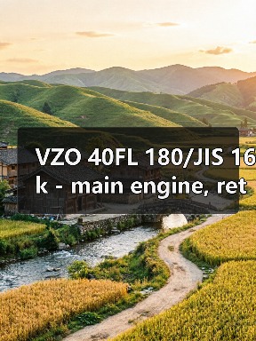 VZO 40FL 180/JIS 16k - main engine, return找李工13336686138邮箱:1154428321@qq.com(图4) VZO 40FL 180/JIS 16k - main engine, return找李工13336686138邮箱:1154428321@qq.com(图4)